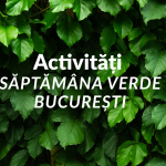Idei activități Săptămâna Verde București